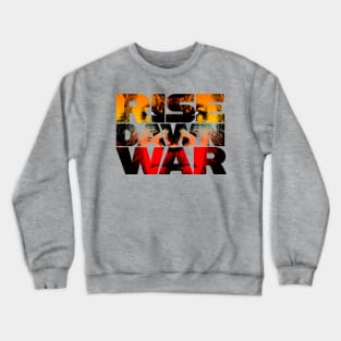 Rise, Dawn & War Crewneck Sweatshirt